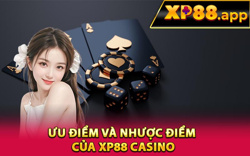 Ưu điểm và nhược điểm của XP88 Casino